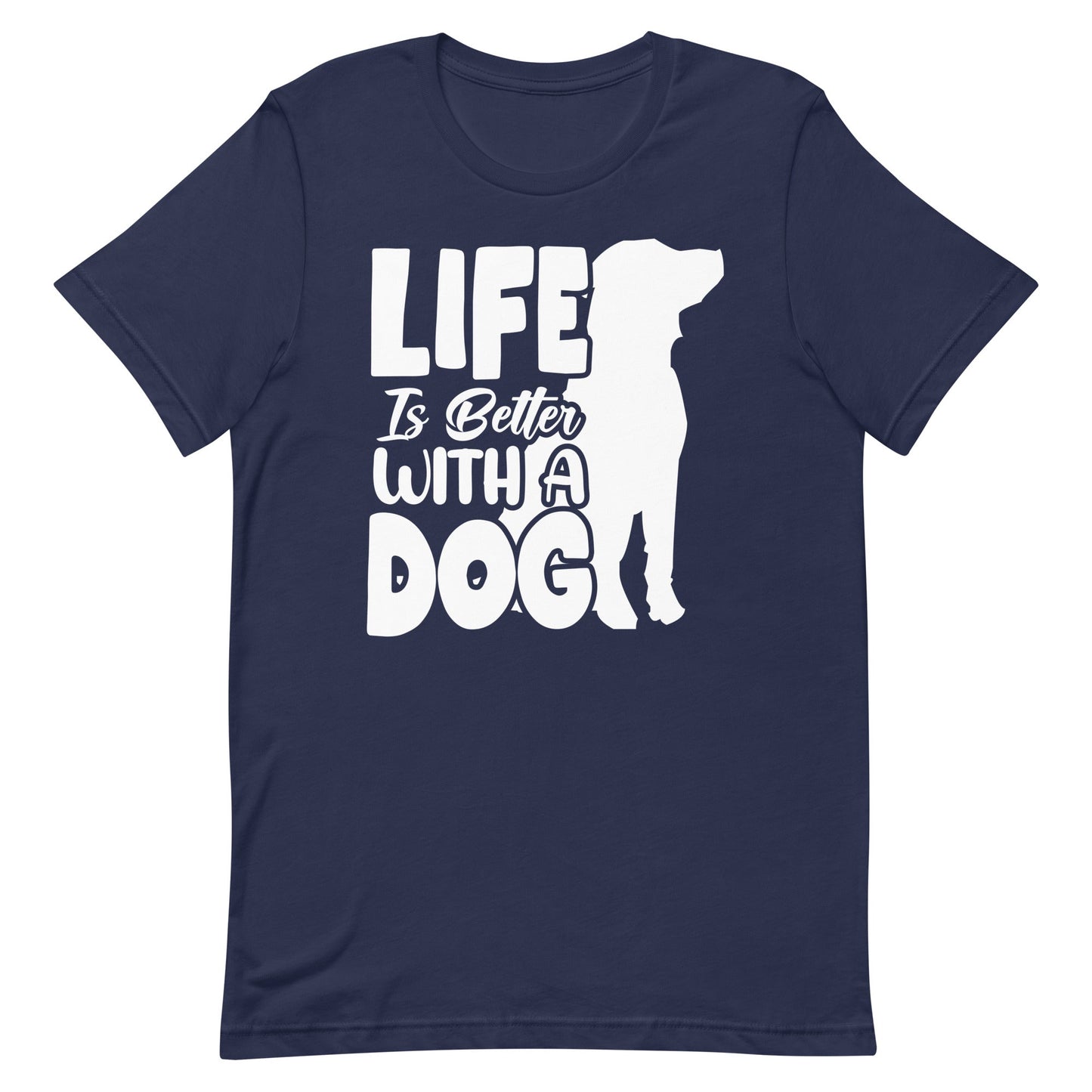 Life is Better with a Dog T-Shirt