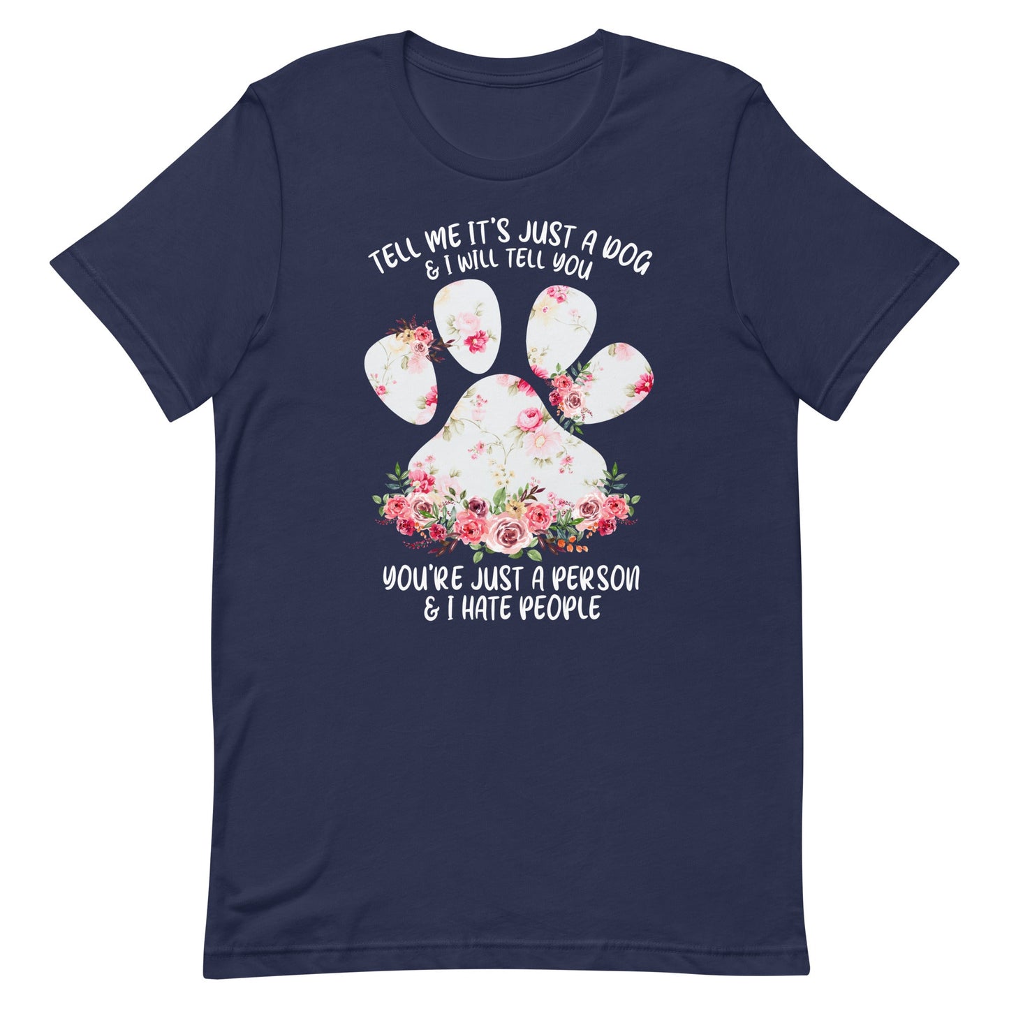 Tell Me It's Just a Dog T-Shirt