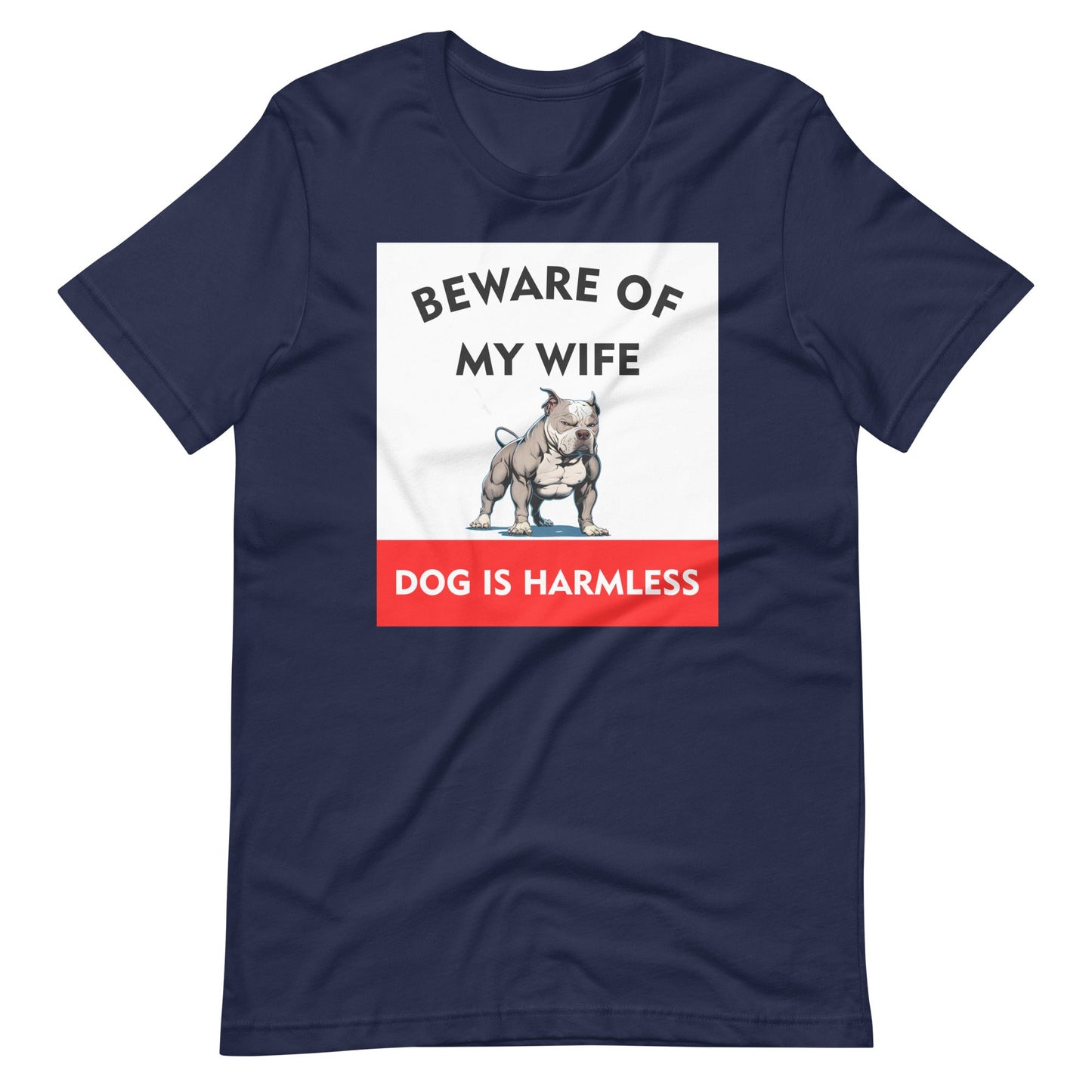 Beware of My Wife Dog is Harmless T-Shirt
