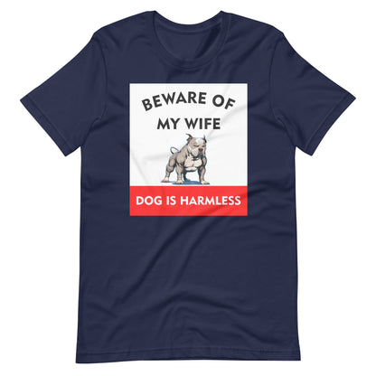 Beware of My Wife Dog is Harmless T-Shirt