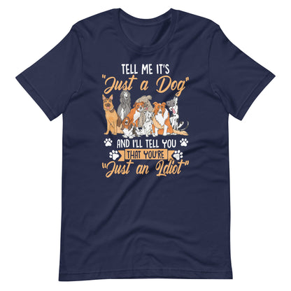 Tell Me It's Just a Dog T-Shirt