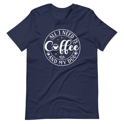 All I Need is Coffee & My Dog T-Shirt