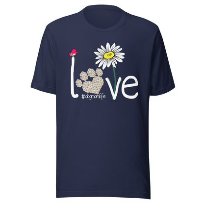 Love Dog Mom Life T-Shirt