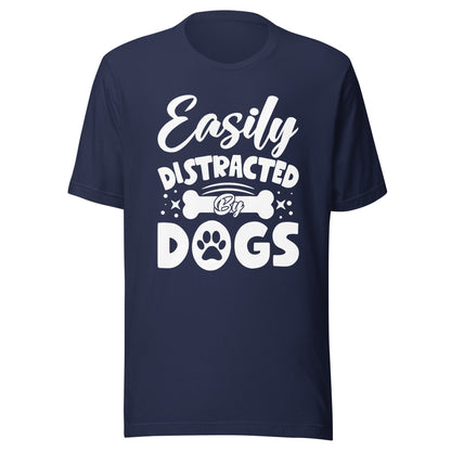 Easily Distracted By Dogs T-Shirt