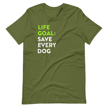 Life Goal Save Every Dog T-Shirt