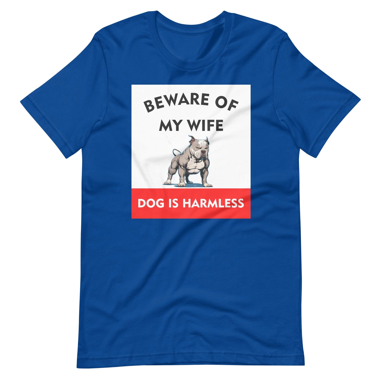 Beware of My Wife Dog is Harmless T-Shirt