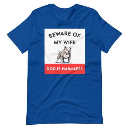Beware of My Wife Dog is Harmless T-Shirt