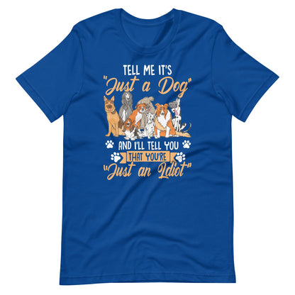 Tell Me It's Just a Dog T-Shirt