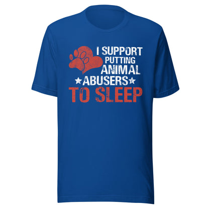 I Support Putting Animal Abusers to Sleep T-Shirt