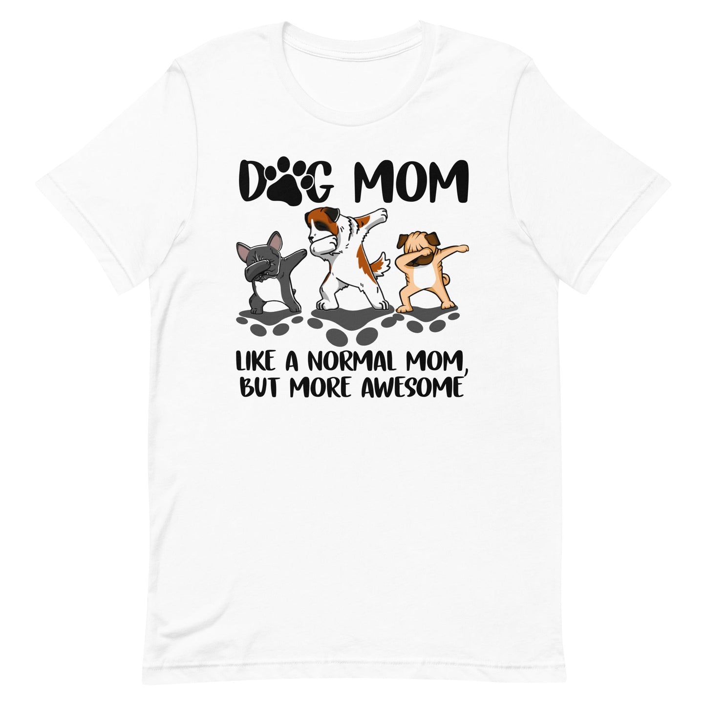 Dog Mom More Awesome - Dog Mom T-Shirt